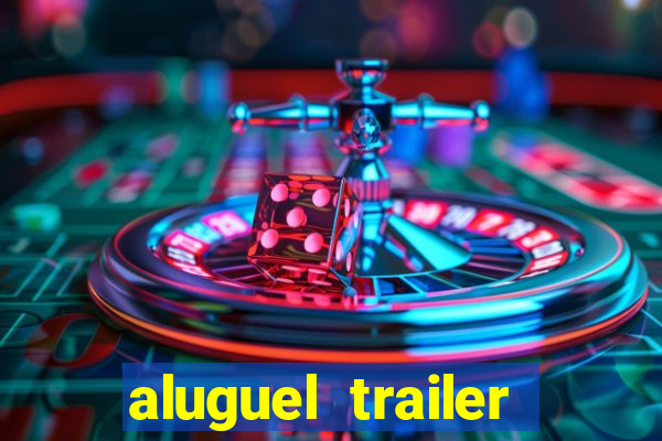 aluguel trailer porto alegre